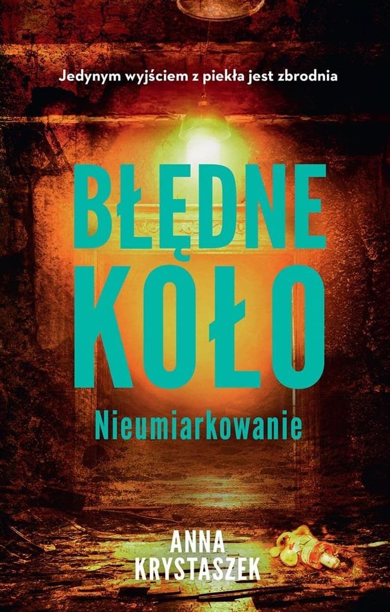 Błędne koło. Nieumiarkowanie - Powieść - Anna Krystaszek