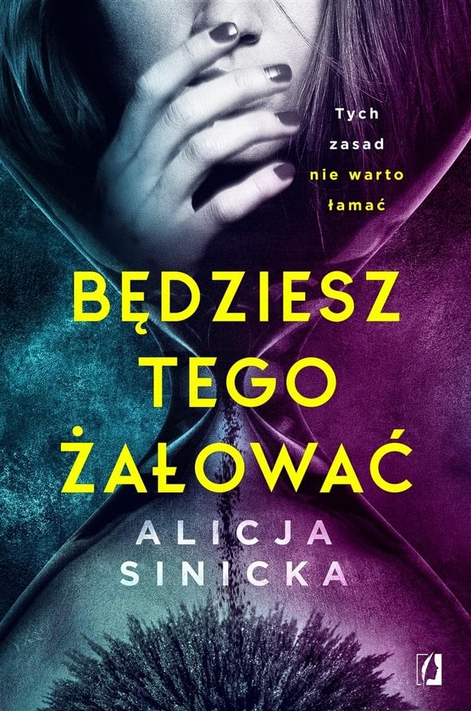 Będziesz tego żałować - thriller psychologiczny Alicja Sinicka 360 stron