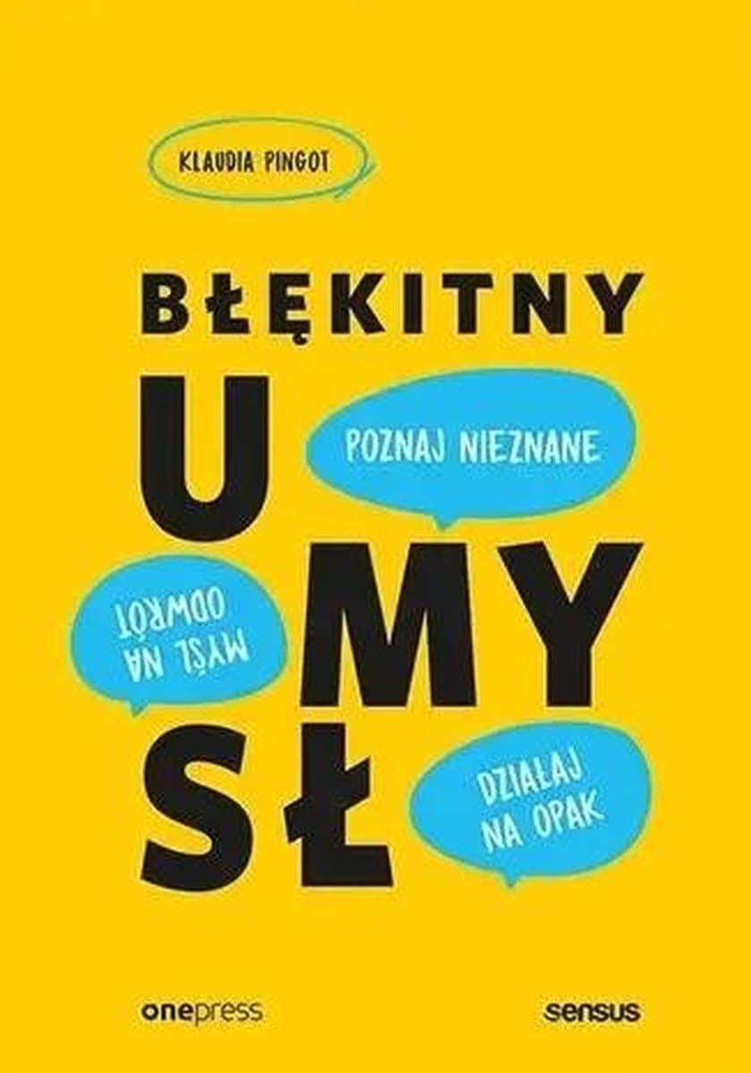 Błękitny umysł. Myśl na odwrót, działaj na opak, poznaj nieznane!