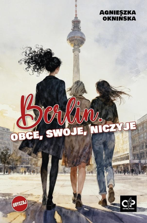 Berlin. Obce, swoje, niczyje - Agnieszka Oknińska