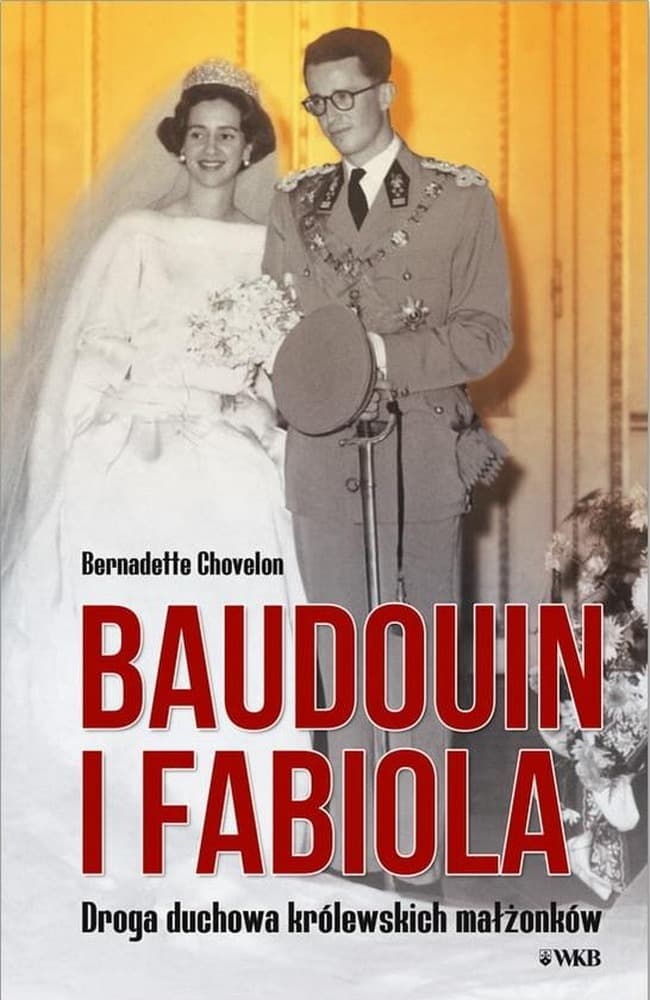 Bernadette Chovelon - Baoudouin i Fabiola - historia małżeństwa