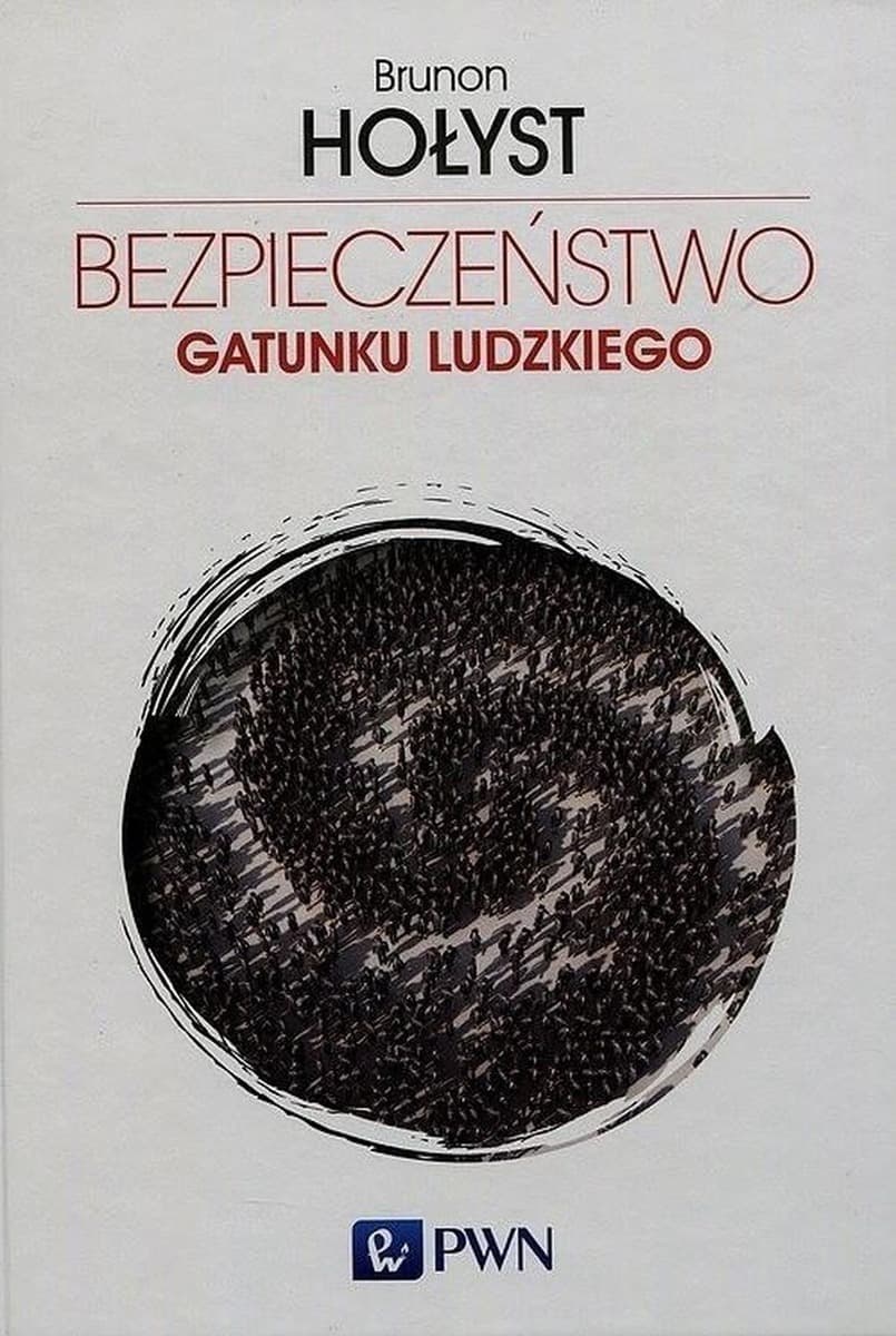 Bezpieczeństwo gatunku ludzkiego - Tom 4 / Zagrożenia cywilizacyjne i naturalne