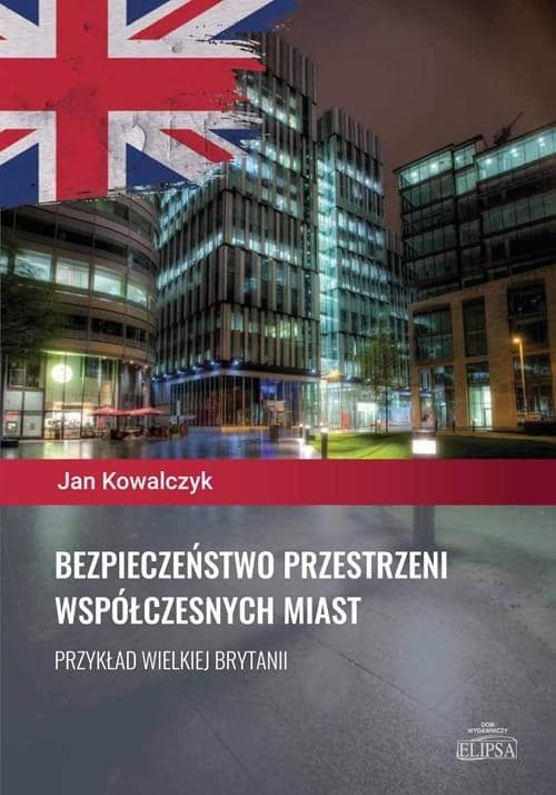 Bezpieczeństwo przestrzeni współczesnych miast Elipsa Dom Wydawniczy 2020