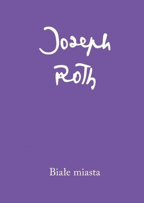 Białe miasta - opowieść o przenikaniu kultur Joseph Roth, Austeria