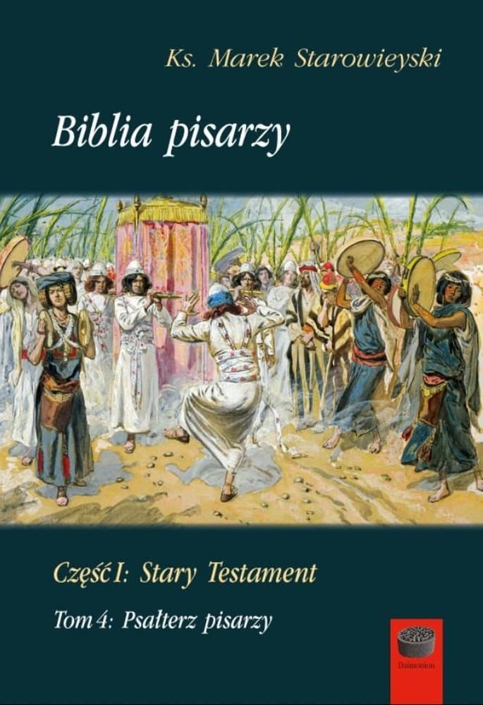 Biblia pisarzy. Część 1. Stary Testament, Tom 4. Psałterz pisarzy