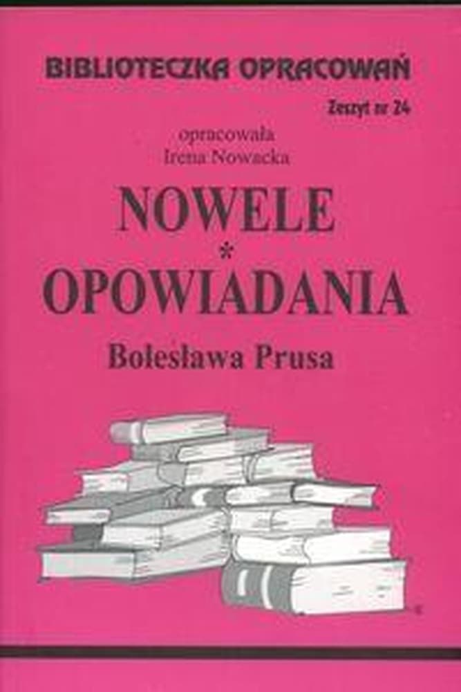 Biblioteczka opracowań - Nowele i opowiadania Bolesława Prusa