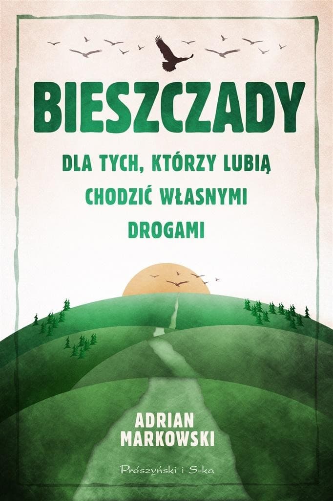 Bieszczady. Przewodnik Dla tych, którzy lubią chodzić własnymi drogami
