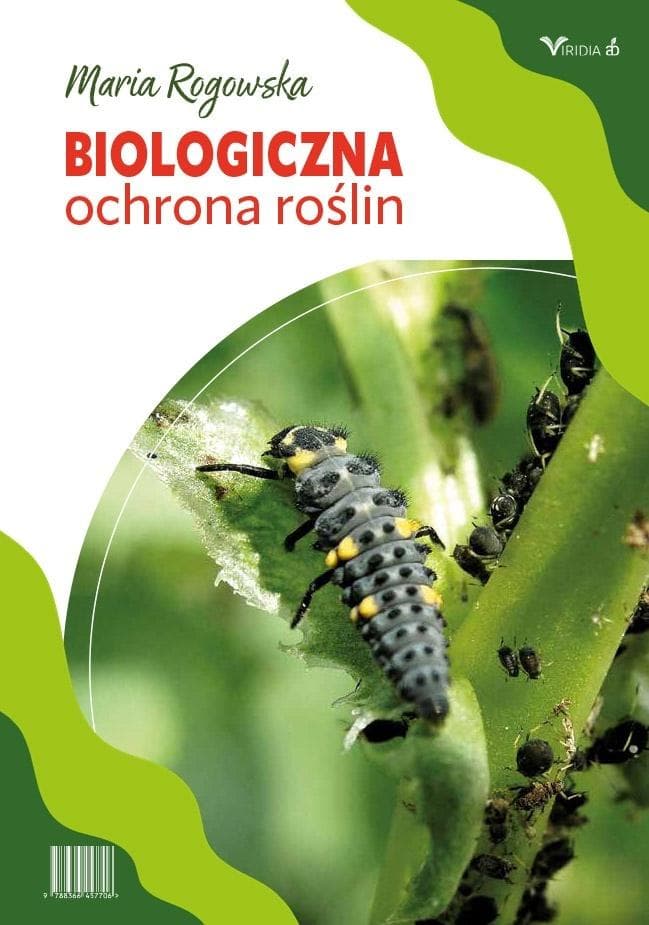 Biologiczna ochrona roślin Maria Rogowska - kompendium wiedzy