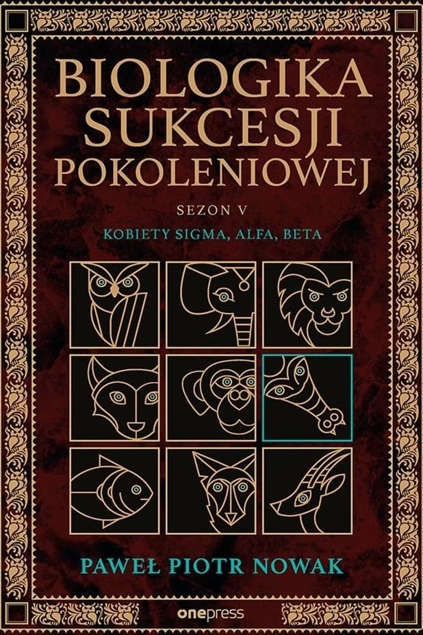 Biologika Sukcesji Pokoleniowej. Sezon 5. Kobiety Sigma, Alfa, Beta