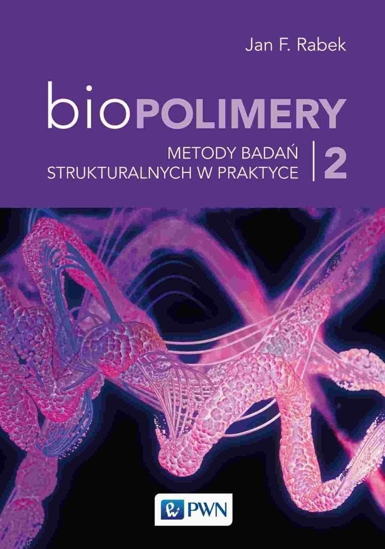 Biopolimery - Jan F. Rabek Metody badań strukturalnych