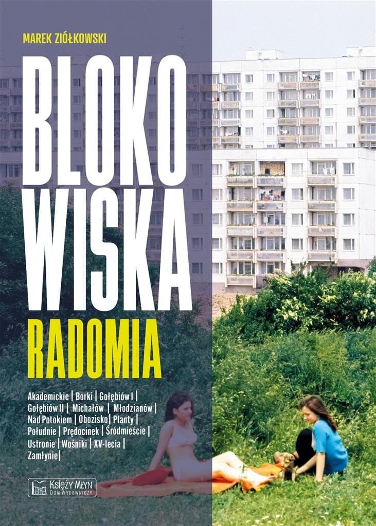 Blokowiska Radomia. Opowieści mieszkańców o życiu na osiedlach