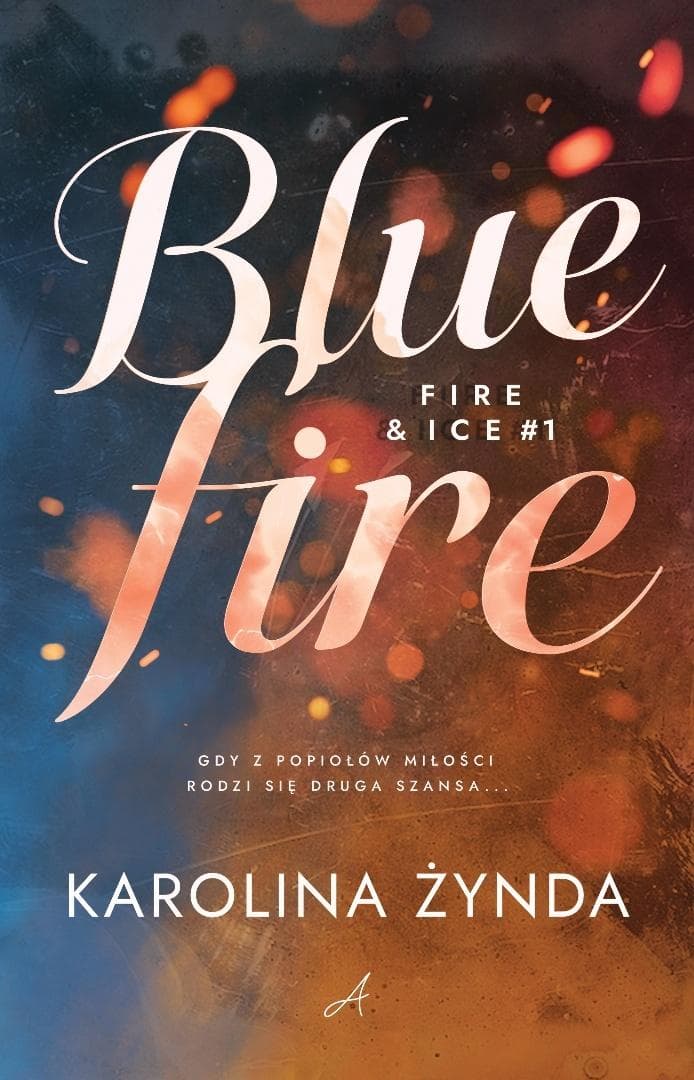 Blue Fire Karolina Żynda Powieść Broszurowa 472 Strony