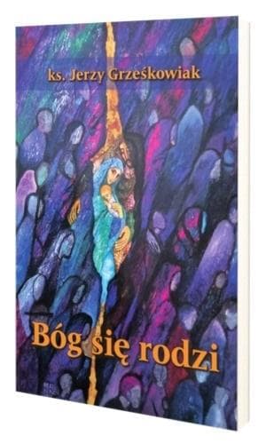 Refleksje teologiczne o świętach Bożego Narodzenia Jerzy Grześkowiak