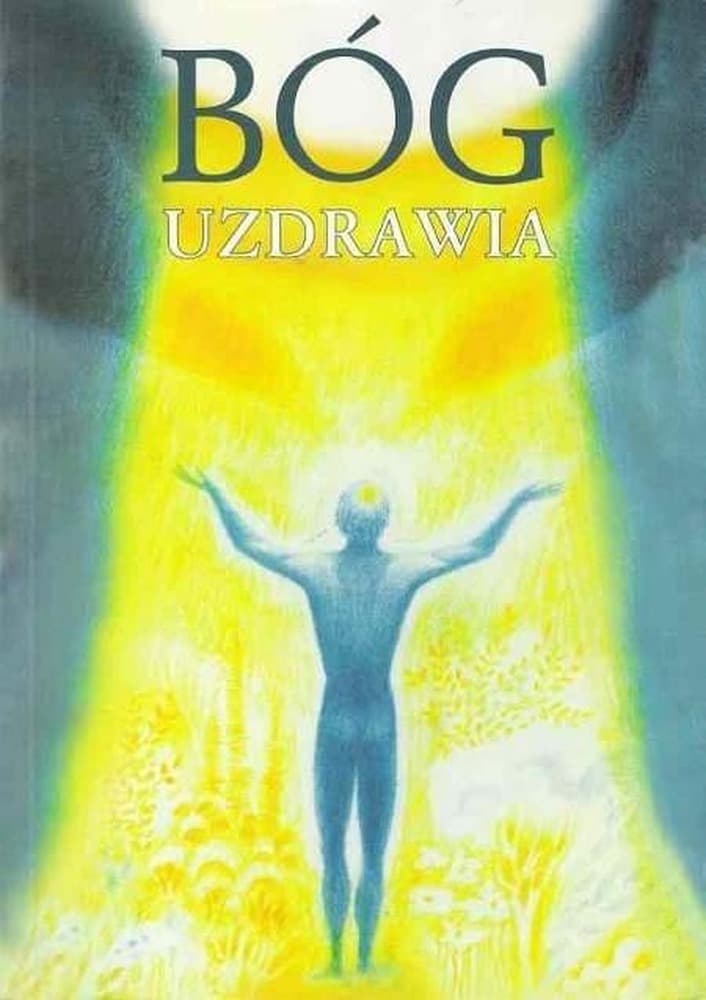 Bóg uzdrawia - Uzdrawianie przez Ducha Bożego Gabriele