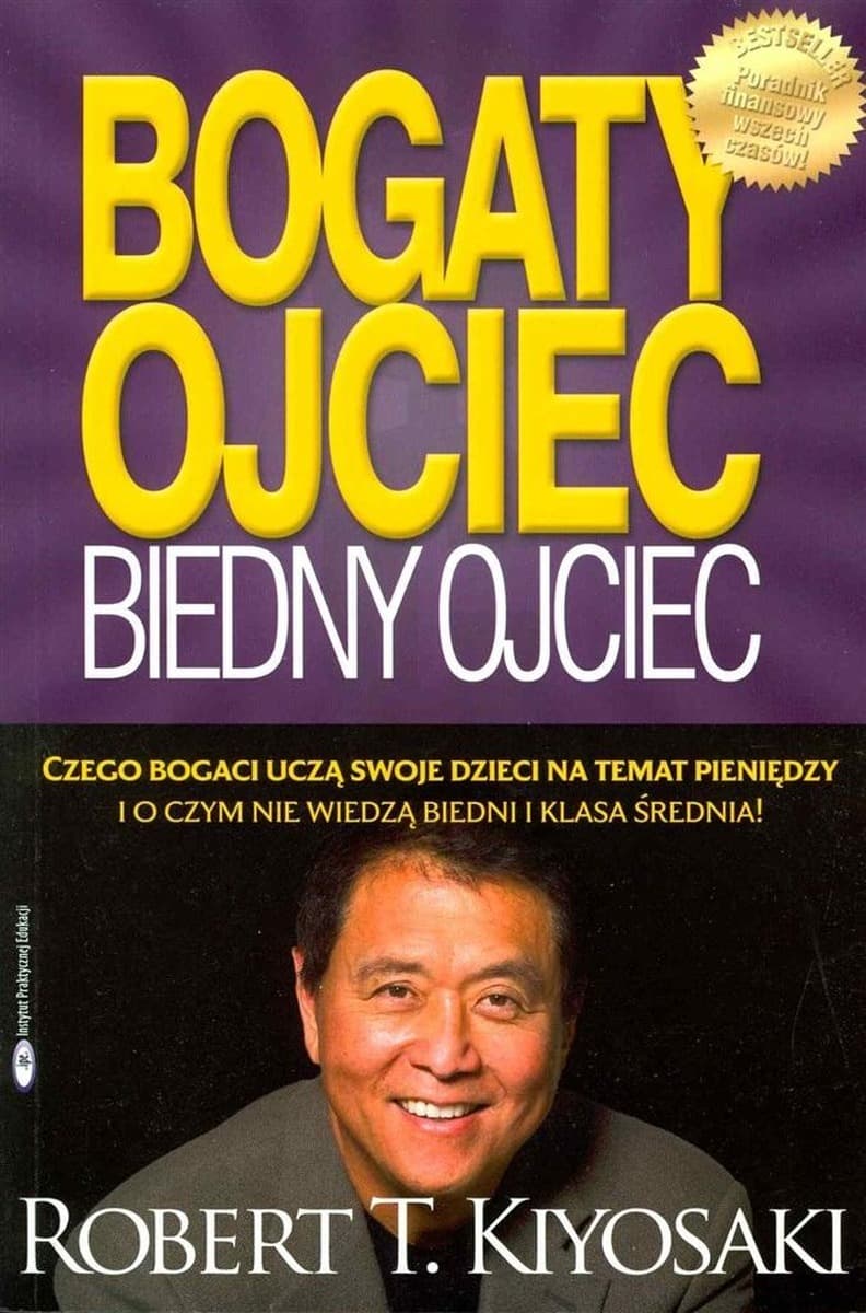 Bogaty ojciec, biedny ojciec - podręcznik finansowy Roberta Kiyosakiego