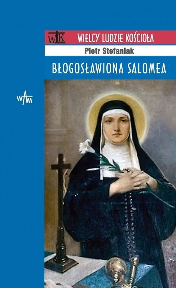 Błogosławiona Salomea - biografia promotorki franciszkańskiej duchowości