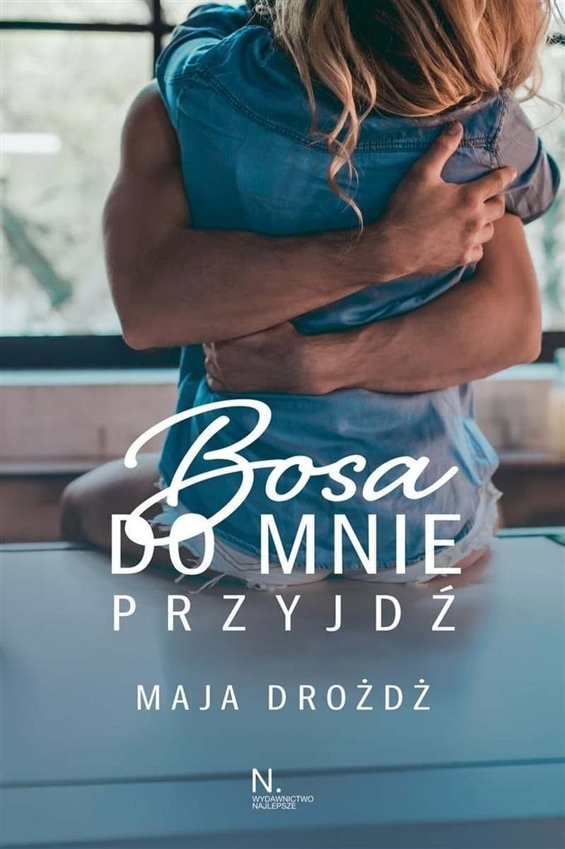 Bosa do mnie przyjdź - Maja Drożdż powieść obyczajowa