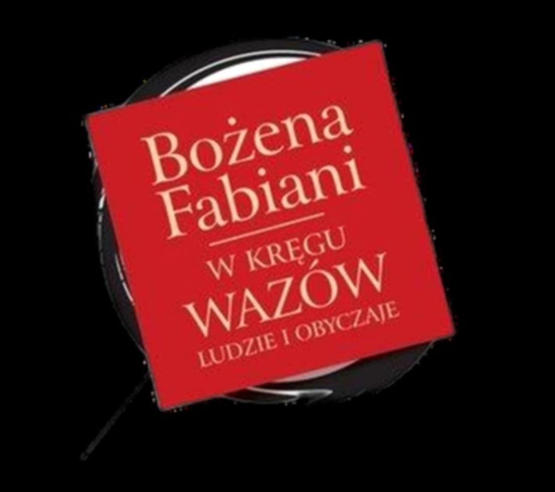 W Kręgu Wazów Ludzie I Obyczaje – Bożena Fabiani