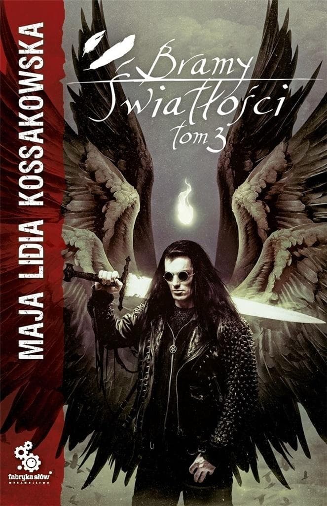Maja Lidia Kossakowska: Bramy Światłości Tom 3 - Fabryka Słów