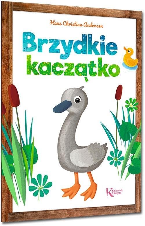Brzydkie kaczątko. Kolorowa klasyka. Baśń dla dzieci