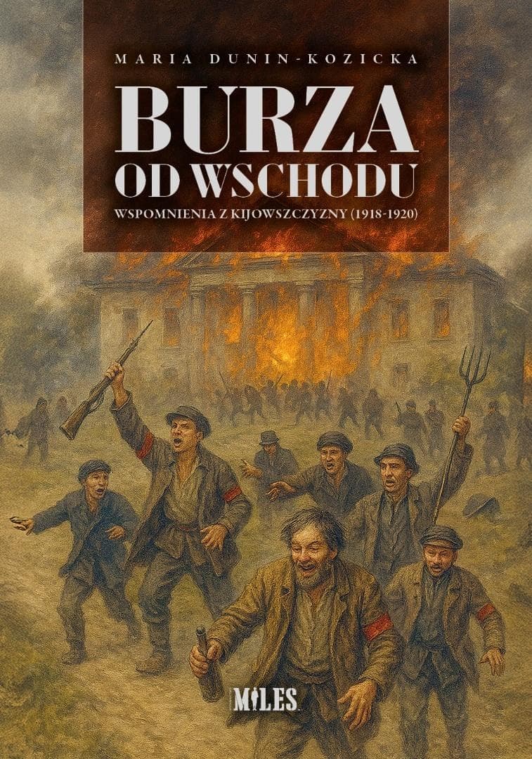 Burza od Wschodu. Wspomnienia z Kijowszczyzny - Maria Dunin-Kozicka