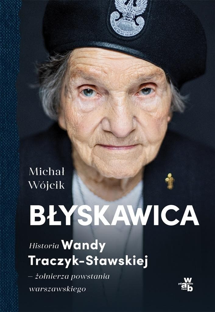 Błyskawica. Historia Wandy Traczyk-Stawskiej autorstwa Michała Wójcika