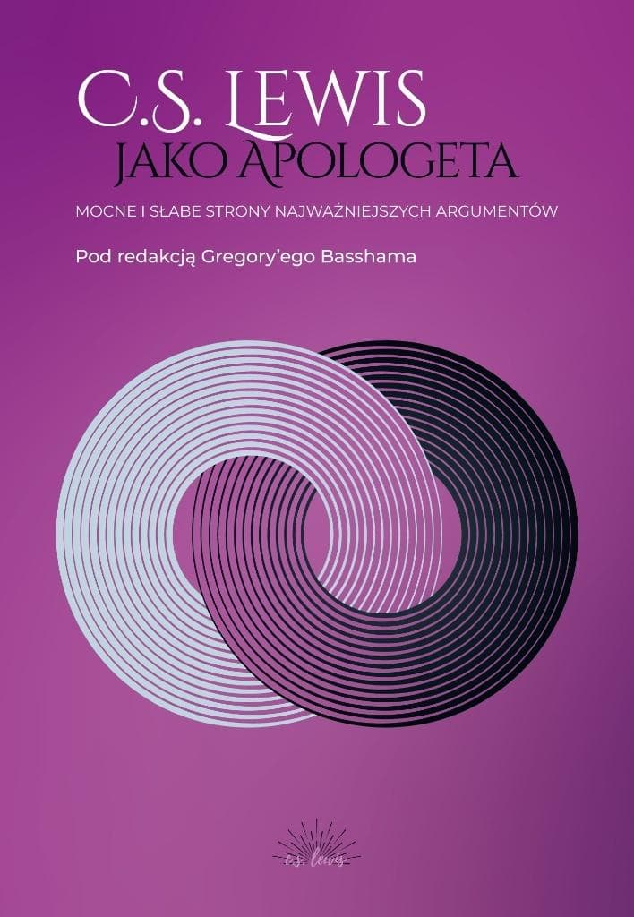 Gregory Bassham - C. S. Lewis jako apologeta. Mocne i słabe strony argumentów