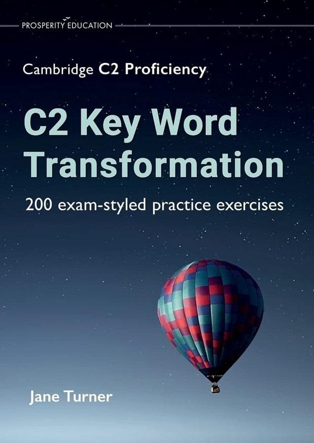 C2 Key Word Transformation: 200 ćwiczeń egzaminacyjnych - Jane Turner