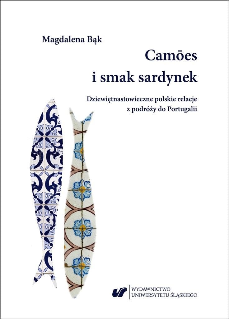 Camóes i smak sardynek - polskie relacje z podróży do Portugalii w XIX wieku