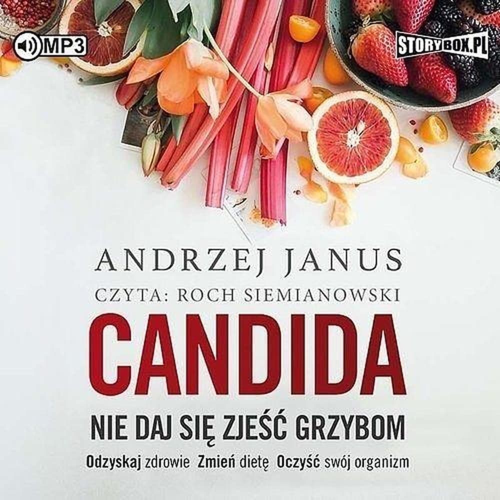 Candida. Nie daj się zjeść grzybom - poradnik o zdrowiu