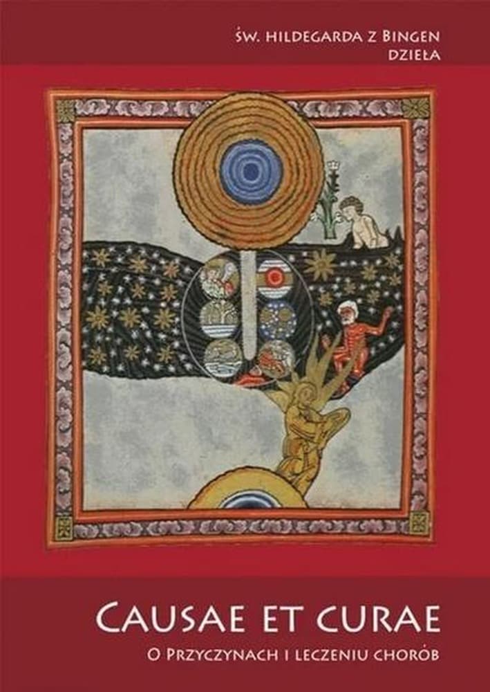 Causae et curae. O przyczynach i leczeniu chorób - św. Hildegarda z Bingen