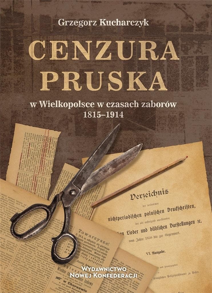 Cenzura pruska w Wielkopolsce w czasach zaborów Grzegorz Kucharczyk