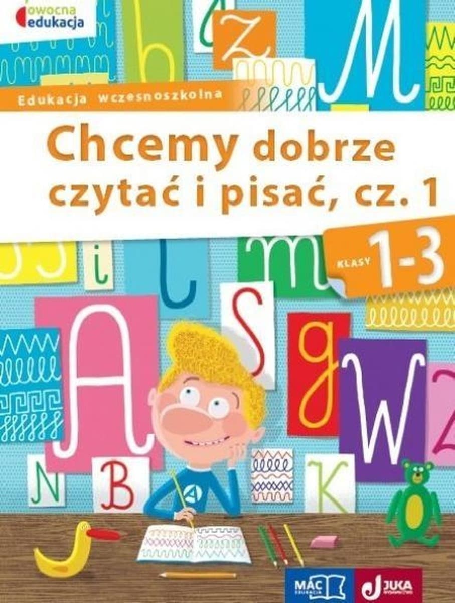 Chcemy Dobrze Czytać i Pisać Klasa 1-3 Część 1