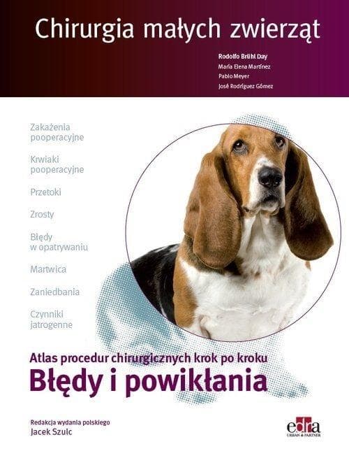Chirurgia małych zwierząt Błędy i powikłania - praca zbiorowa