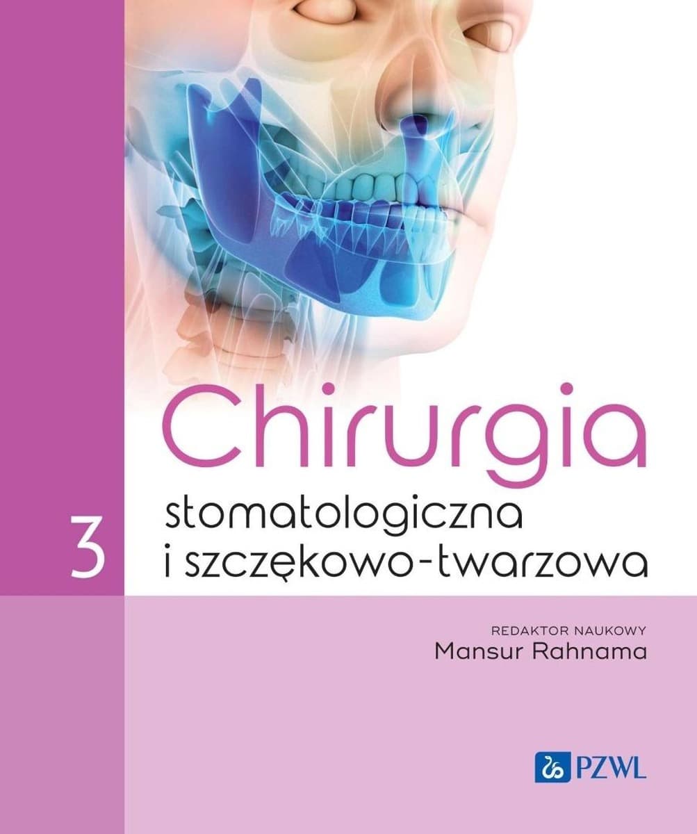 Chirurgia stomatologiczna i szczękowo-twarzowa Tom 3 - Mansur Rahnama