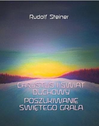 Chrystus i świat duchowy. Poszukiwanie świętego Graala - Rudolf Steiner
