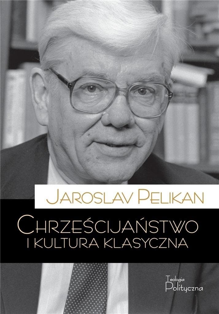 Chrześcijaństwo i kultura klasyczna Jaroslava Pelikana - analiza relacji