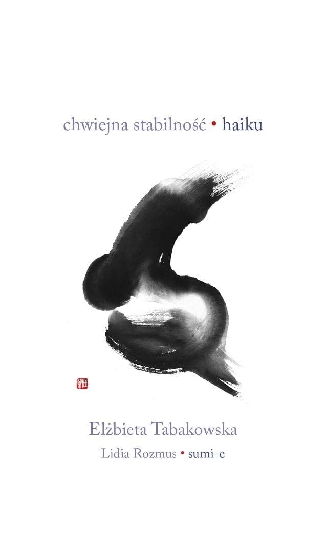 Chwiejna stabilność. Haiku - Elżbieta Tabakowska, 84 strony