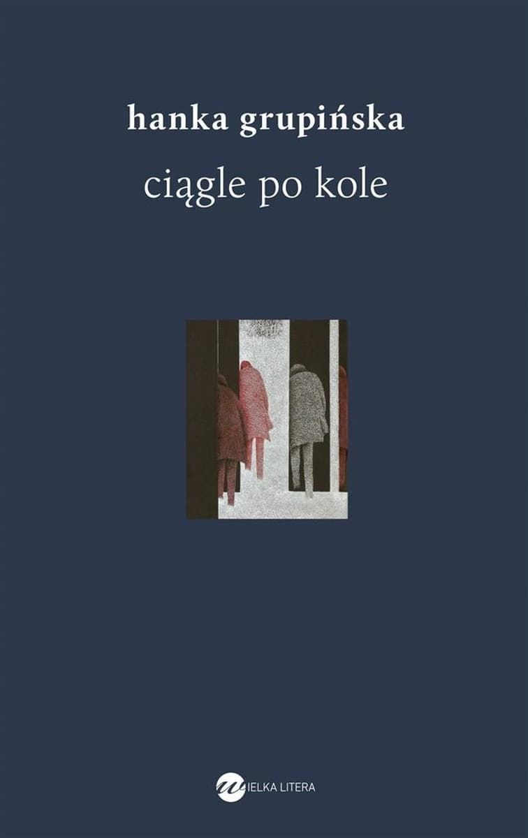 Ciągle po kole Rozmowy z żołnierzami getta warszawskiego Hanka Grupińska