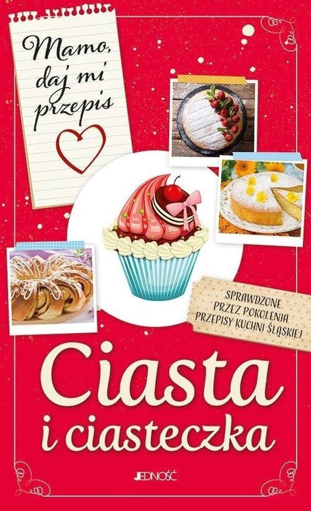Ciasta i ciasteczka. Przepisy z dzieciństwa. 264 strony. Wydawnictwo Jedność