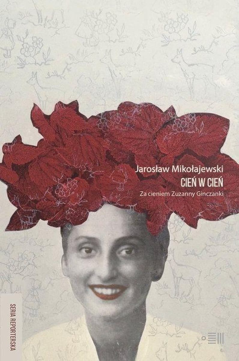 Cień w cień za cieniem Zuzanny Ginczanki Jarosław Mikołajewski