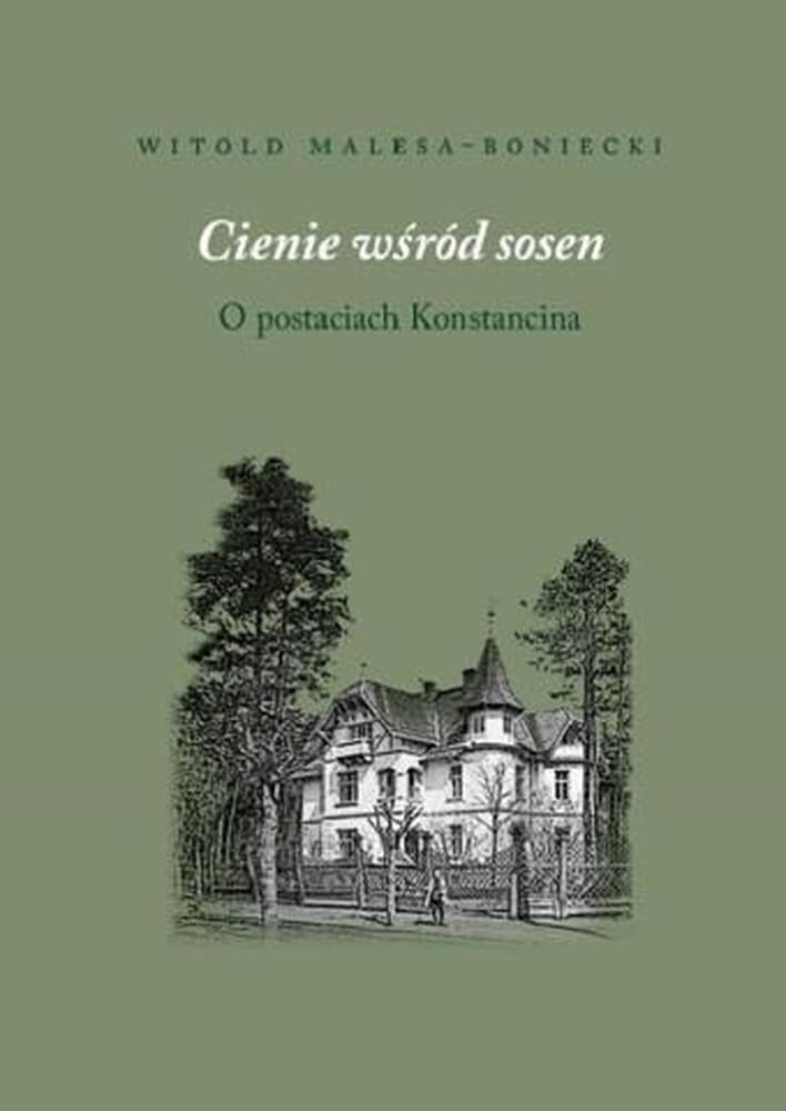 Cienie wśród sosen - wspomnienia z Konstancina