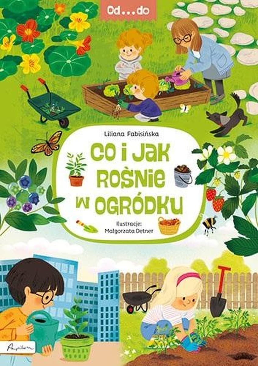 Co i jak rośnie w ogródku. Praktyczny poradnik dla dzieci wydanie 2024