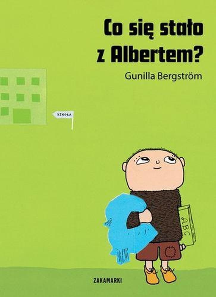 Co się stało z Albertem? - książka dla dzieci Gunilla Bergstrom