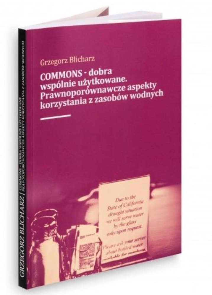 COMMONS - dobra wspólnie użytkowane. Prawnoporównawcze aspekty korzystania z zasobow wodnych