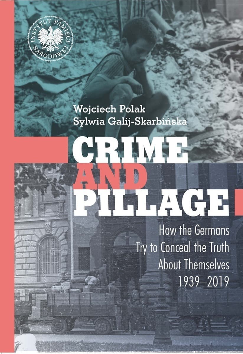 Crime and Pillage Germans Conceal the Truth 1939–2019 - Książka
