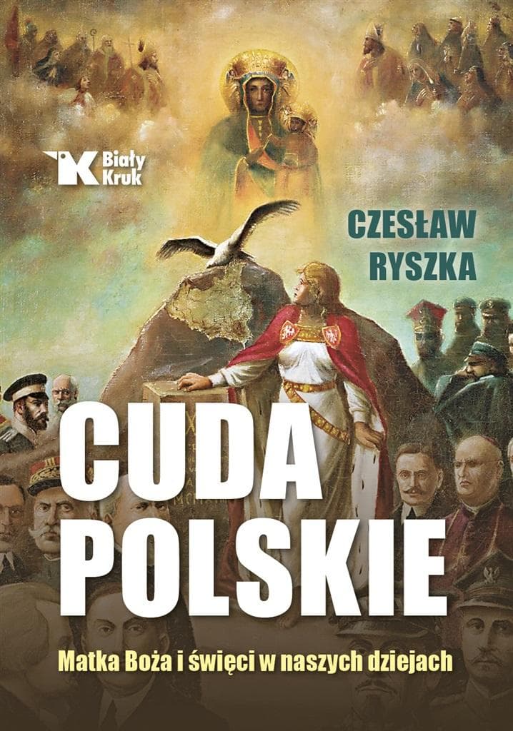 Cuda polskie: Historia Polski w świetle wiary i cudów