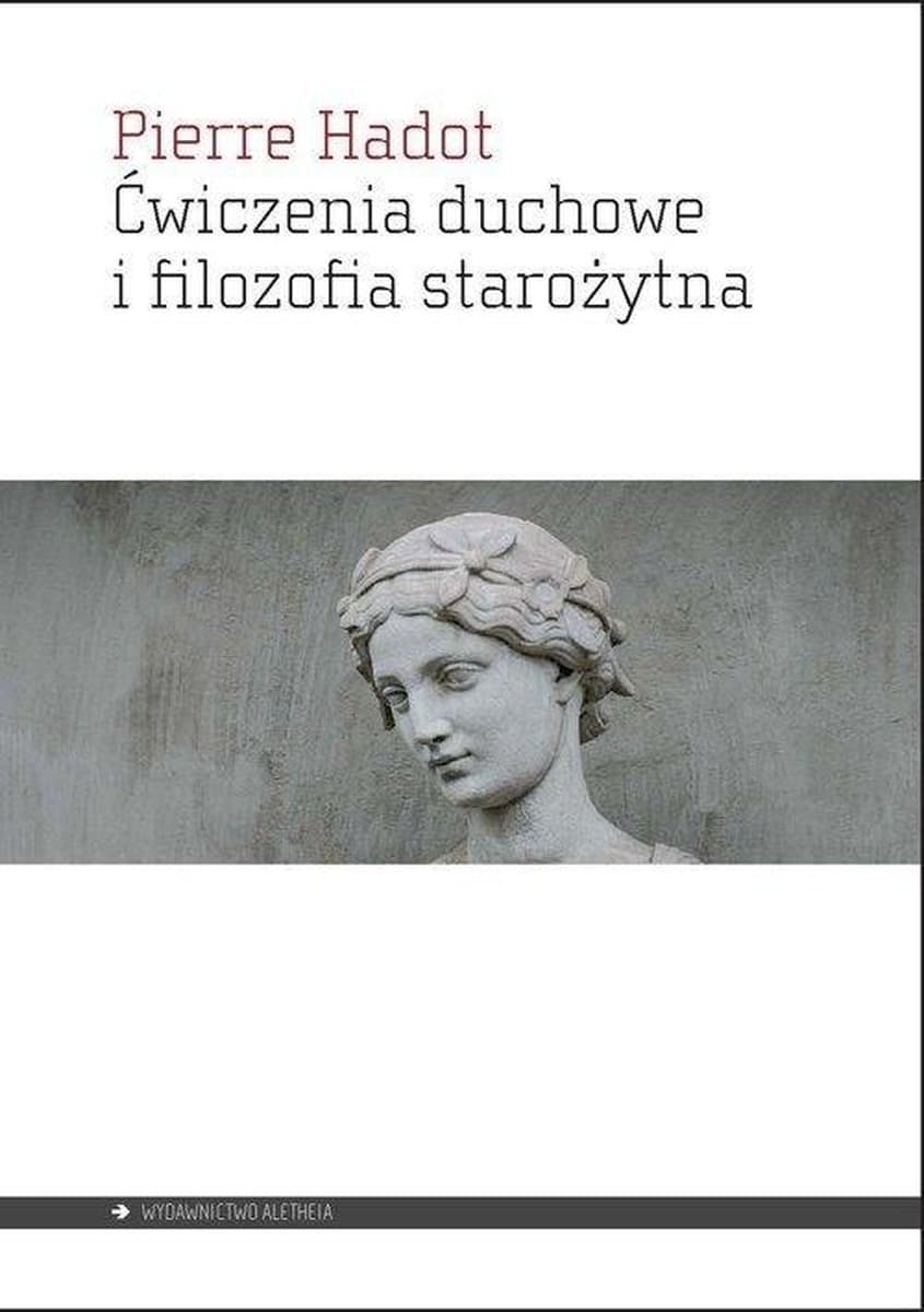 Ćwiczenia duchowe i filozofia starożytna Pierre Hadot
