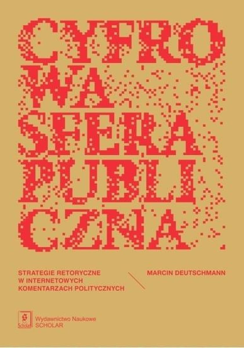 Cyfrowa sfera publiczna. Strategie retoryczne - Deutschmann Marcin
