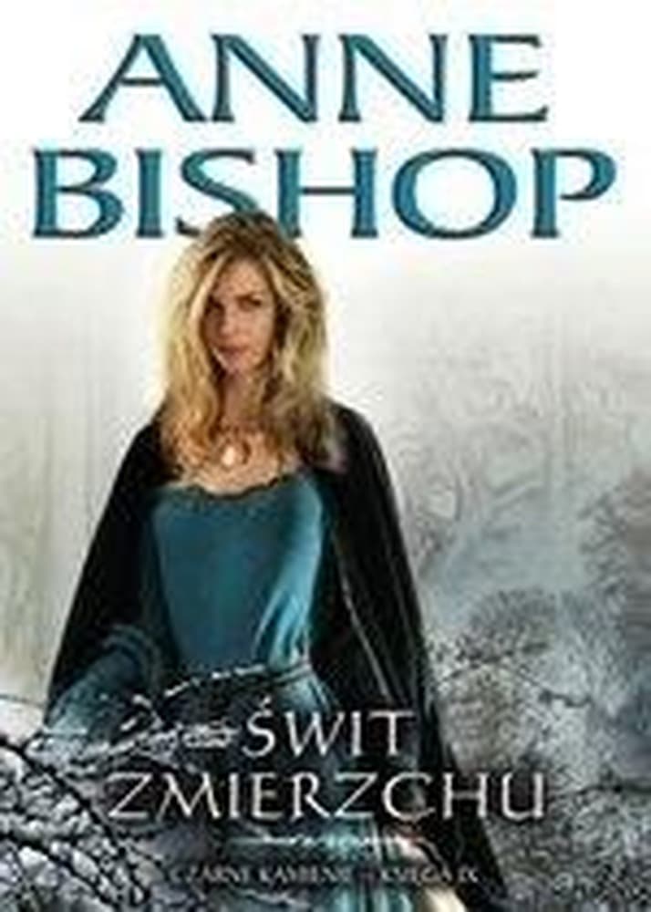 Czarne Kamienie księga IX Świt Zmierzchu - Anne Bishop